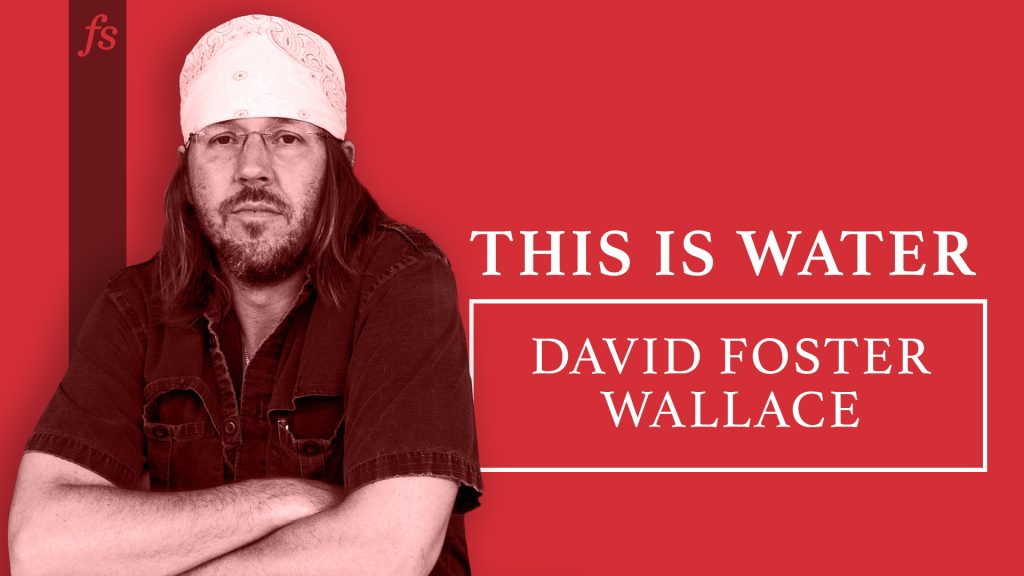 this-is-water-by-david-foster-wallace-full-transcript-and-audio