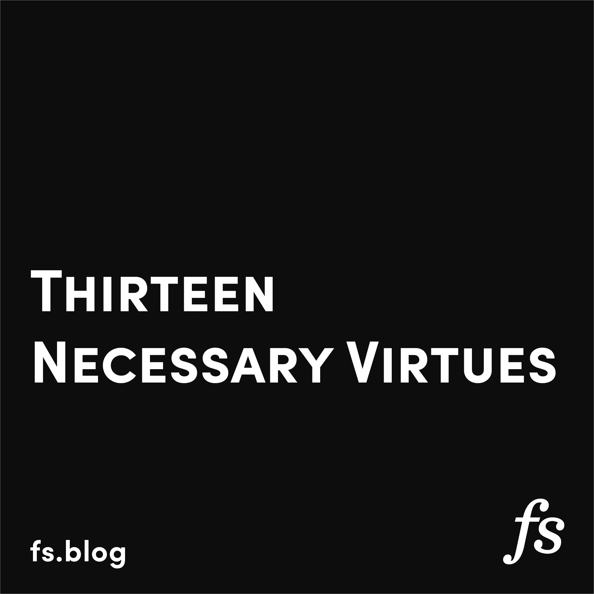 Ben Franklin: The Thirteen Necessary Virtues - Farnam Street