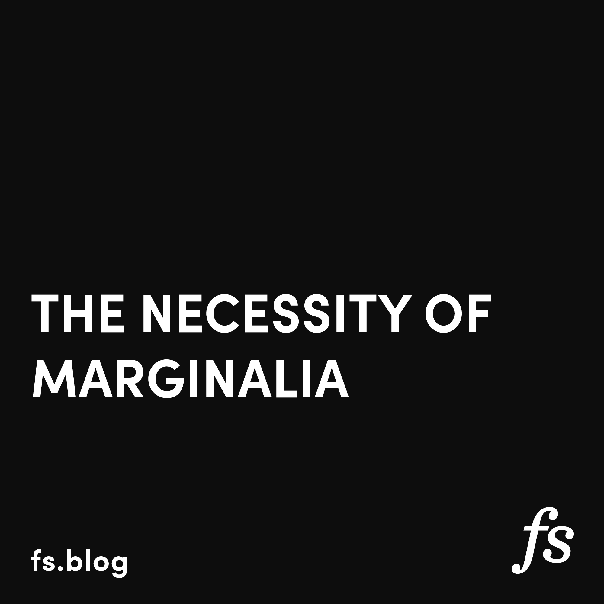 The Necessity of Marginalia