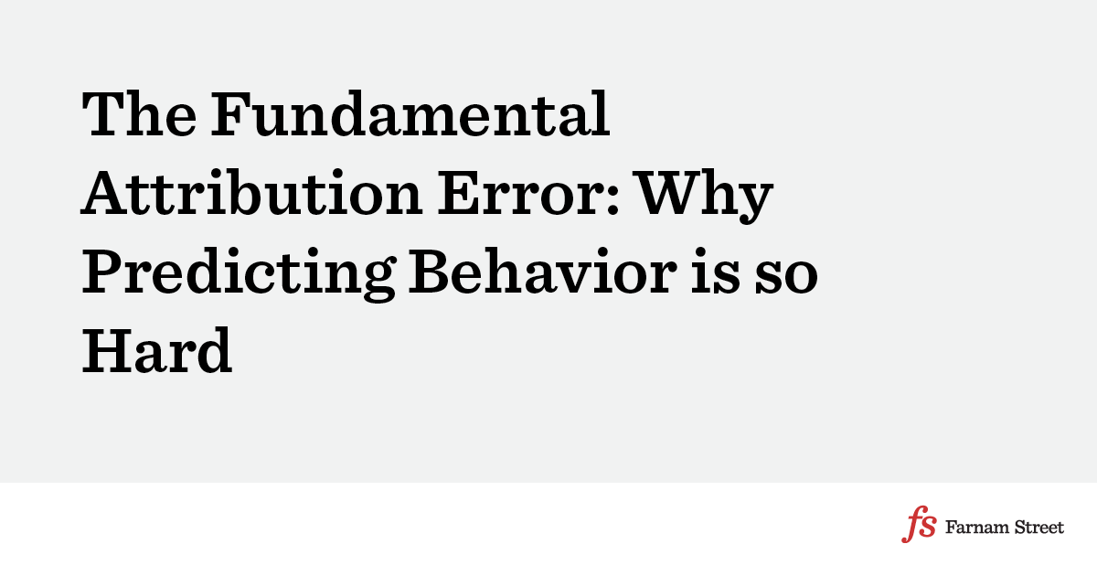 The Fundamental Attribution Error Why Predicting Behavior Is So Hard   The Fundamental Attribution Error 