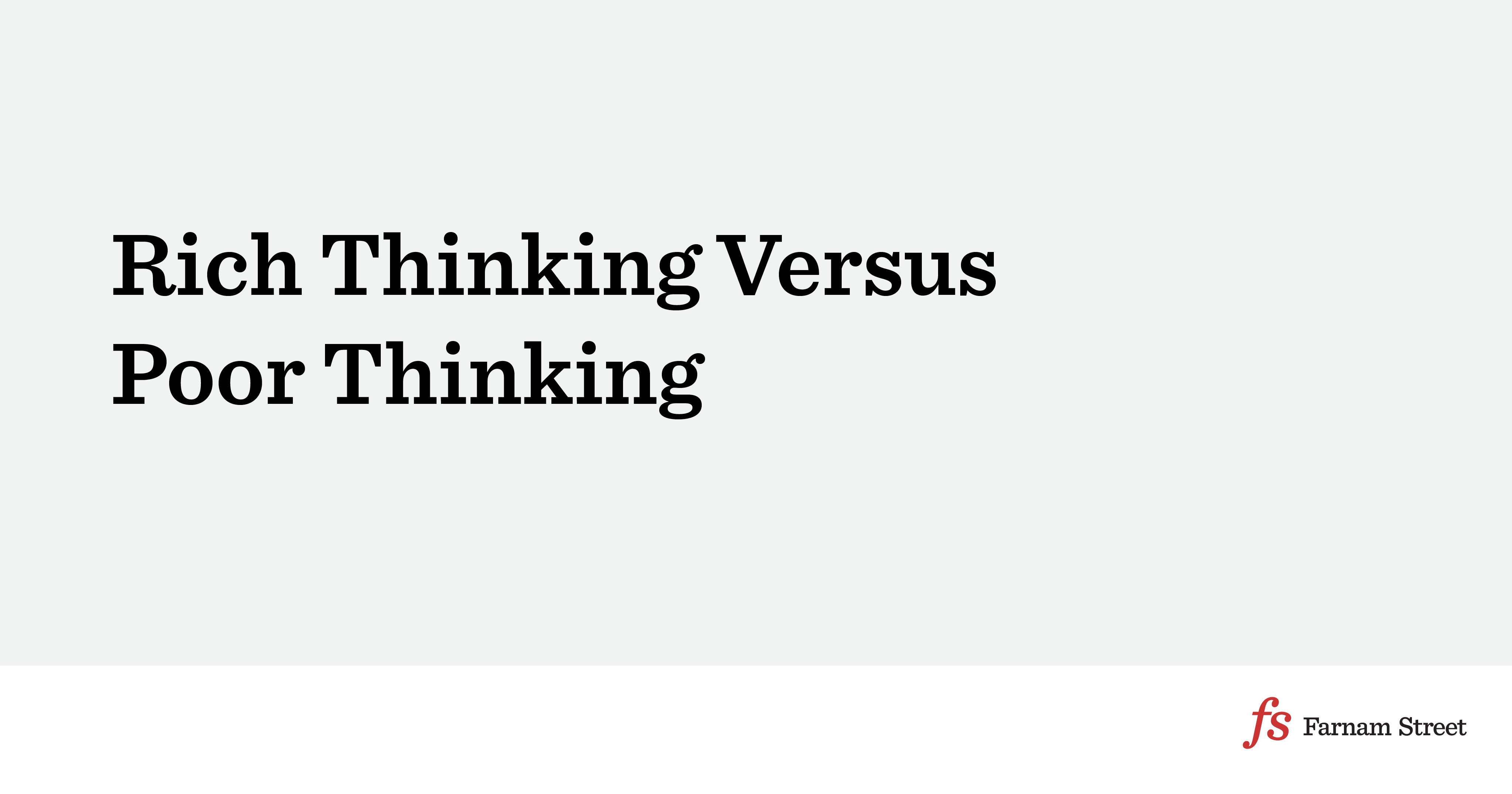 Rich Thinking Versus Poor Thinking Why It Matters Farnam Street