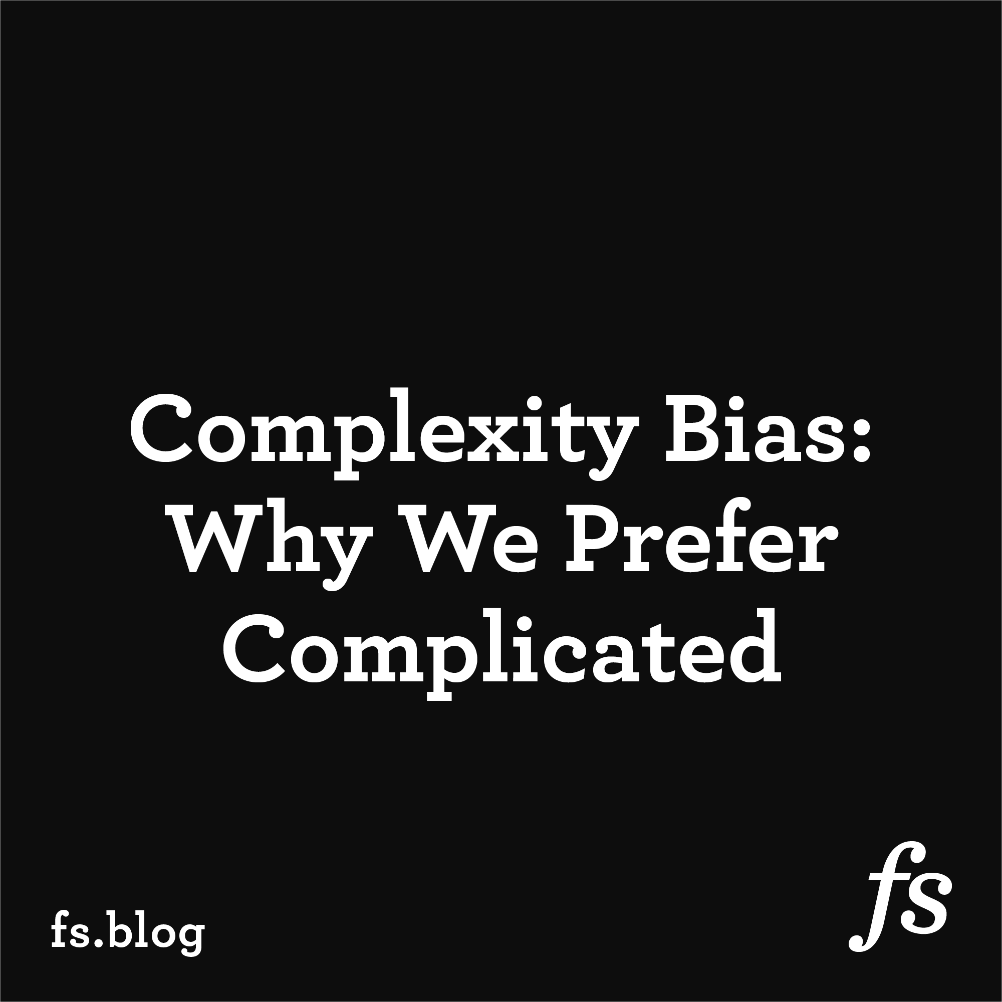 complexity-bias-why-we-prefer-complicated-to-simple