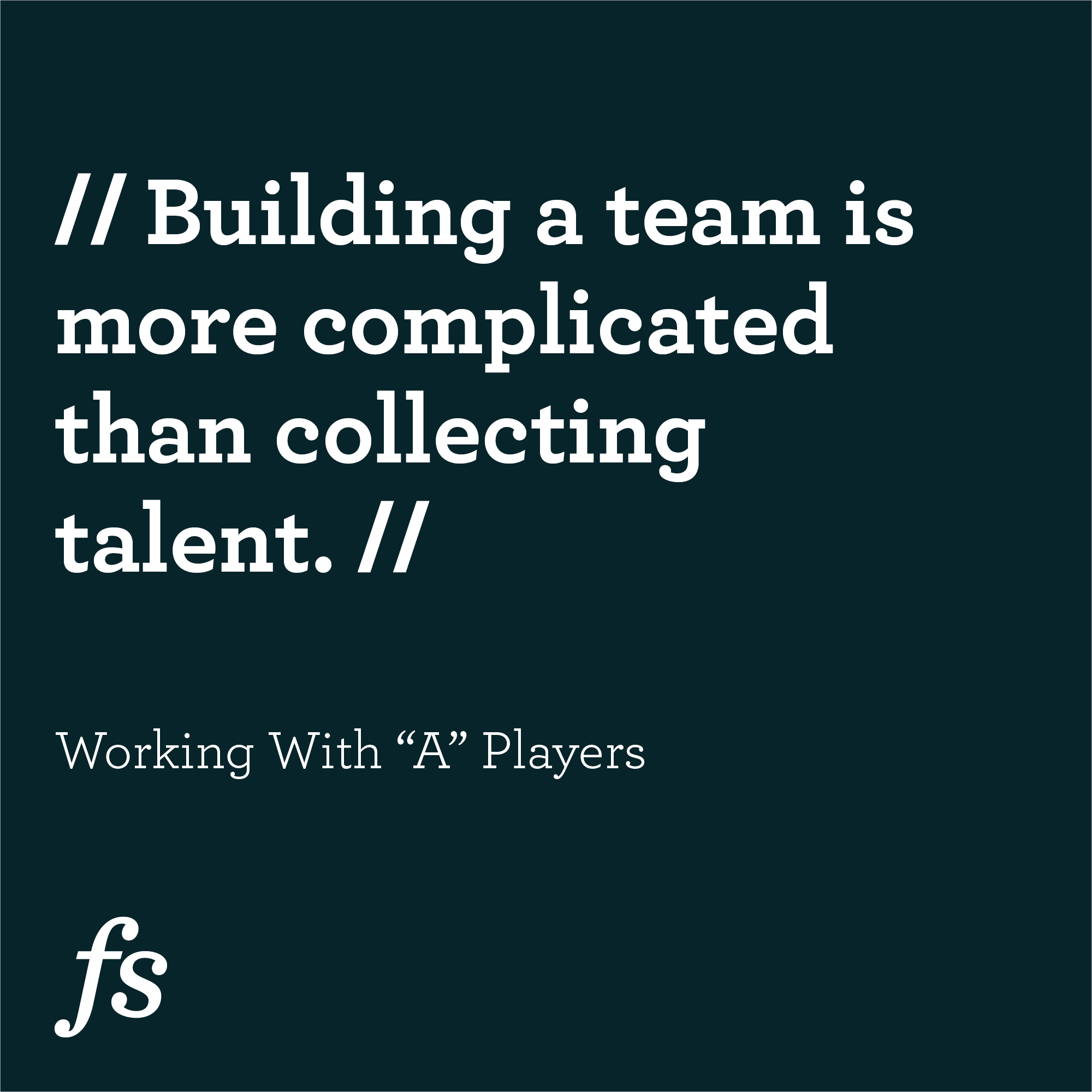 The Importance of Working With “A” Players
