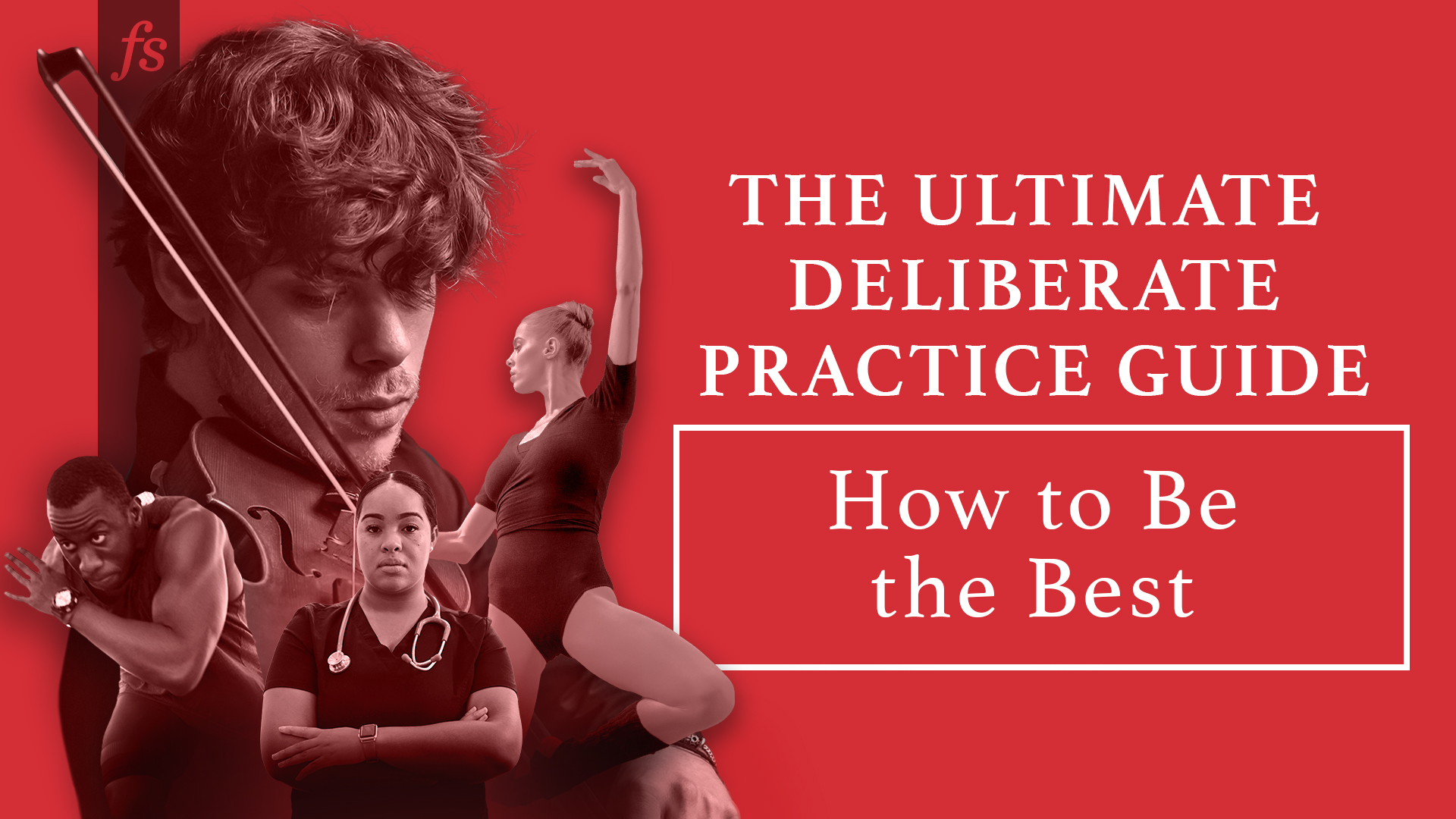 The Ultimate Deliberate Practice Guide: How to Be the Best