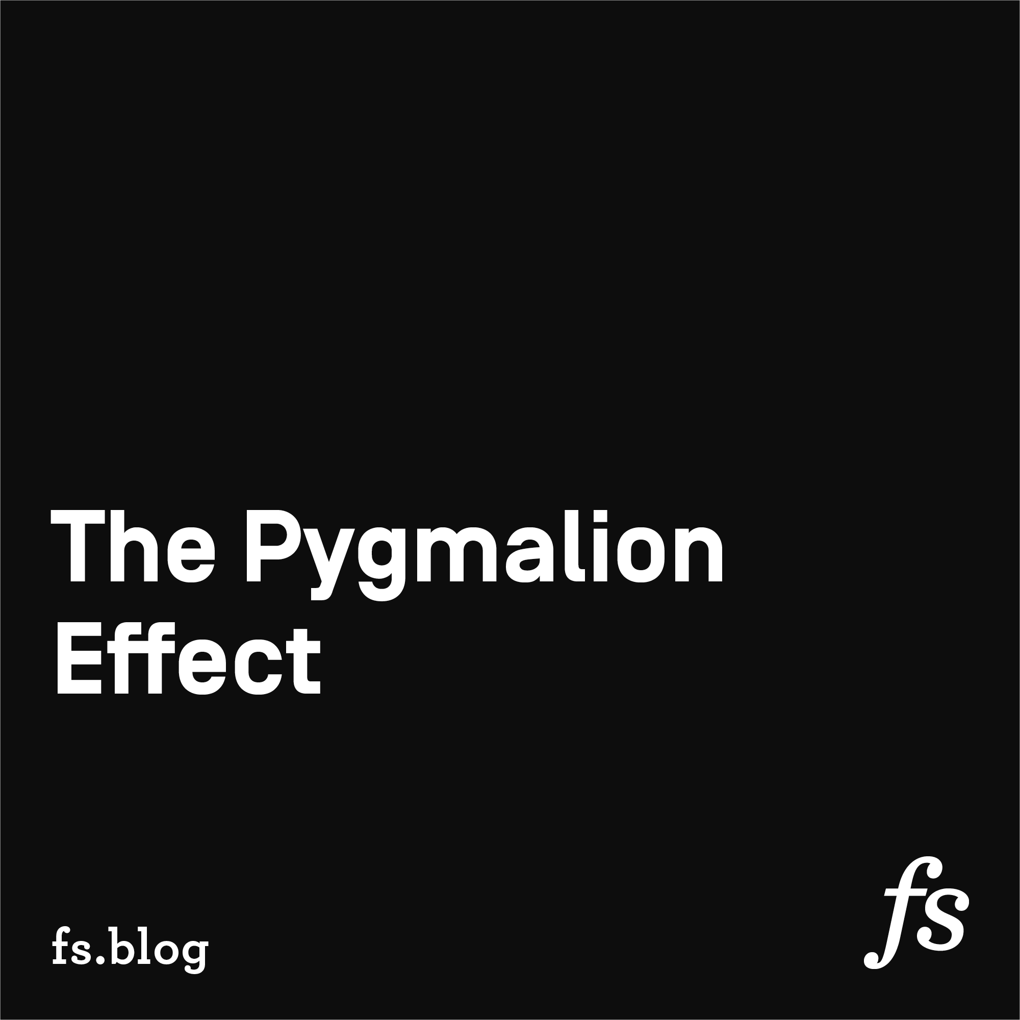 The Pygmalion Effect: Proving Them Right - Farnam Street